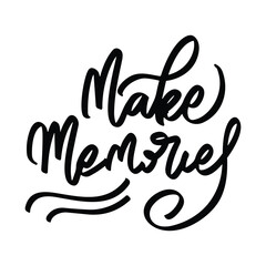 make memories vector lettering. Inspirational typography. Motivational quote. Calligraphy postcard