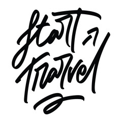 start travel vector lettering. Inspirational typography. Motivational quote. Calligraphy postcard