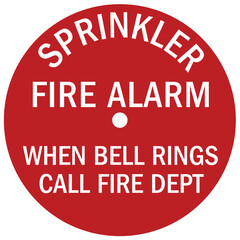 Fire alarm sign and labels sprinkler fire alarm when bell rings call fire department