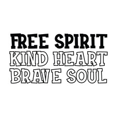 free spirit kind heart brave soul