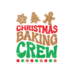 Christmas Baking Crew. Christmas T-shirt design, Posters, Greeting Cards, Textiles, and Sticker Vector Illustration Design