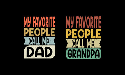 My Favorite People Call Me Dad,Fathers day design.Vintage design.  