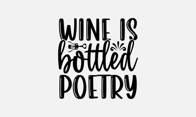 Wine is bottled  poetry - Wine SVG Design, Funny Animals Quotes, Greeting Card Template With Typography Text, Isolated On White Background.
