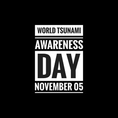 world tsunami awareness day november 05 simple typography with black background