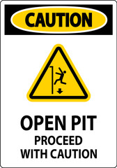 Caution Sign Open Pit Proceed With Caution