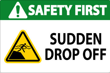 Safety First Sign Sudden Drop Off