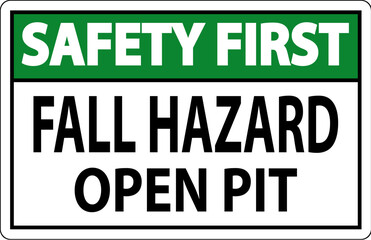 Safety First Sign Fall Hazard - Open Pit