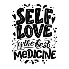 Hand drawn lettering composition about self love - Self love is the best medicine. Perfect vector graphic for posters, prints, greeting card, bag, mug, pillow