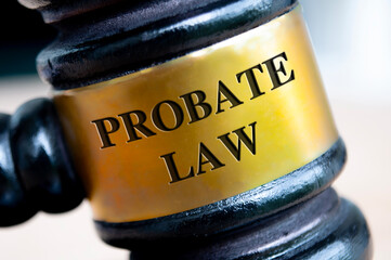 Probate law text engraved on gavel. Probate Law and Legal concept