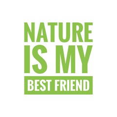 ''Nature is my best friend'' Environment Activism Green Lifestyle Quote Illustration, Phrase, Design