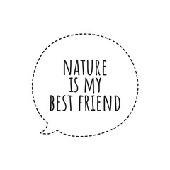 ''Nature is my best friend'' Environment Activism Green Lifestyle Quote Illustration, Phrase, Design