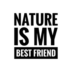 ''Nature is my best friend'' Environment Activism Green Lifestyle Quote Illustration, Phrase, Design