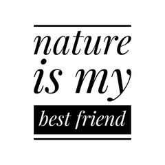 ''Nature is my best friend'' Environment Activism Green Lifestyle Quote Illustration, Phrase, Design
