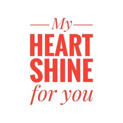 ''My heart shine for you'' Valentine Quote Illustration Card Design