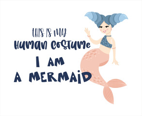 Pre-made composition with cute mermaid, lettering about the mermaids, vector hand drawn illustrations for posters, cards, textile prints