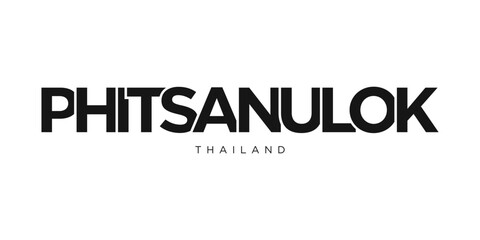 Phitsanulok in the Thailand emblem. The design features a geometric style, vector illustration with bold typography in a modern font. The graphic slogan lettering.