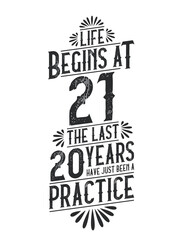 21st Birthday t-shirt. Life Begins At 21, The Last 20 Years Have Just Been a Practice