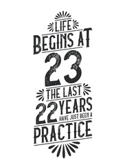 Naklejka premium 23rd Birthday t-shirt. Life Begins At 23, The Last 22 Years Have Just Been a Practice