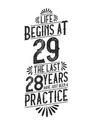 29th Birthday t-shirt. Life Begins At 29, The Last 28 Years Have Just Been a Practice