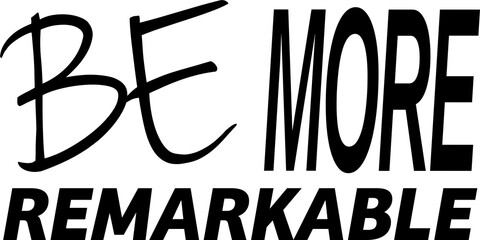 Digital png text of be more remarkable on transparent background