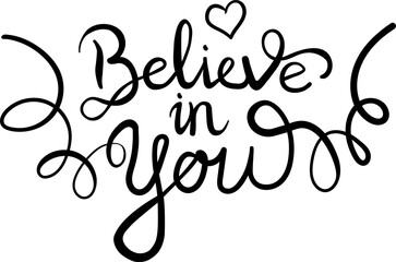 Digital png illustration of believe in you text with heart on transparent background