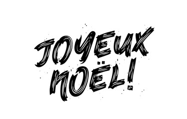 Merry Christmas in French. Drawn with a brush by hand. Joyeux Noel! Elements for the design of a Christmas card.