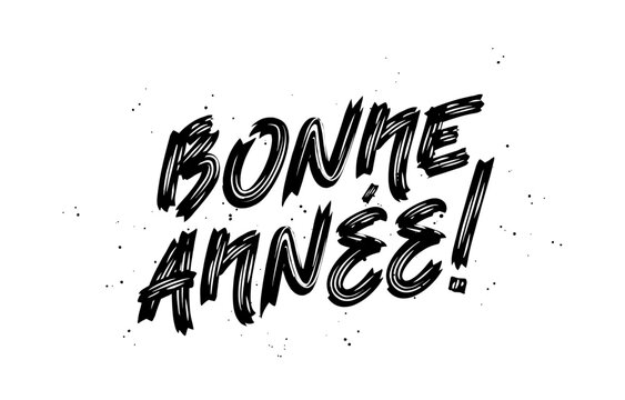 Bonne Annee! The inscription Happy New Year in French. Beautiful lettering. Drawn with a brush by hand. New Year greeting card.
