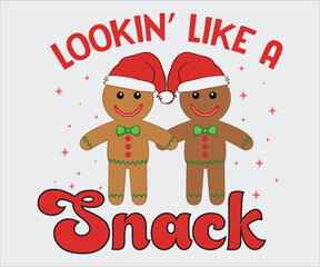 Lookin' Like A Snack T-shirt, Christmas Saying, Christmas Retro T-shirt, Funny Christmas Quotes, Merry Christmas Saying, Holiday Saying, New Year Quotes, Winter Quotes, Cut File for Cricut