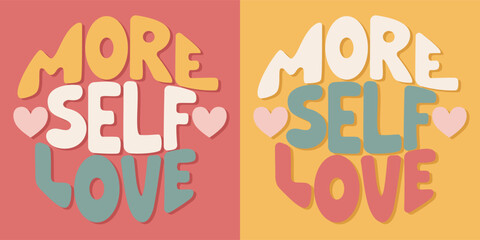 Handwritten inscription more self love in the form of a heart. Colorful cartoon vector design. Illustration for any purpose. Positive motivational or inspirational quote. Groovy vintage lettering.