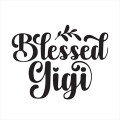 Blessed gigi motivational quotes inspirational lettering typography design