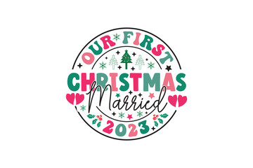 Our First Christmas Married 2023 Winter Christmas T-Shirt EPS Design. Retro Typography T-shirt Design