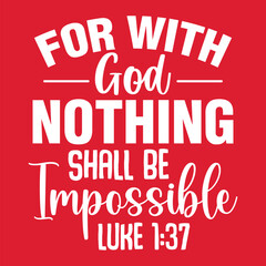 For with God Nothing Shall Be Impossible