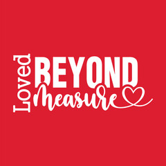 Loved Beyond Measure