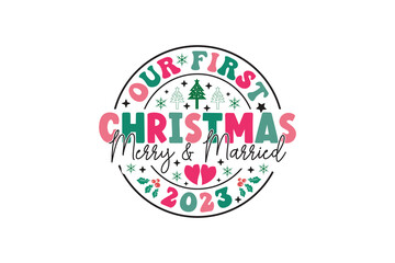 Our First Christmas Merry & Married 2023 Winter Christmas T-Shirt EPS Design. Retro Typography T-shirt Design