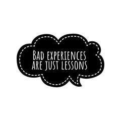 ''Bad experiences are just lessons'' Inspirational Quote Sign Design