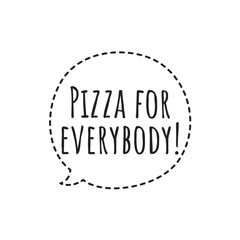 ''Pizza for everybody'' Restaurant Quote Sign