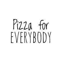 Fototapeta na wymiar ''Pizza for everybody'' Restaurant Quote Sign