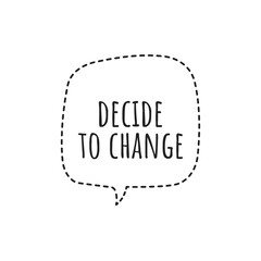 ''Decide to change'' Future Quote Sign