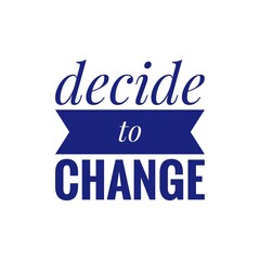 ''Decide to change'' Future Quote Sign