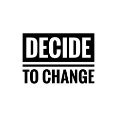 ''Decide to change'' Future Quote Sign