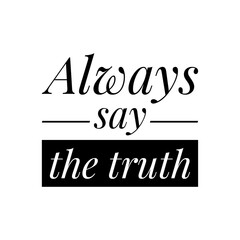 ''Say the truth'' Phrase Sign
