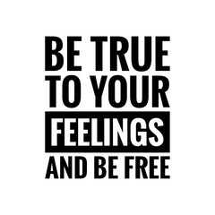 ''Be True'', ''Be Yourself'' Motivational Concept Quote Sign