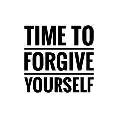 ''Time to forgive yourself'' Self Acceptance Quote Sign