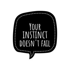 ''Your instinct doesn't fail'' Instinct Sign