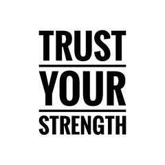 ''Trust your strength'' Motivational Power Sign