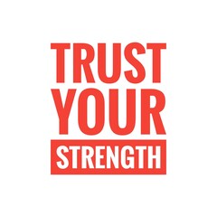 Obraz premium ''Trust your strength'' Motivational Power Sign
