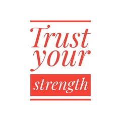 ''Trust your strength'' Motivational Power Sign