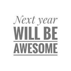 ''Next year will be awesome'' New Year Quote Illustration