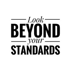 ''Look beyond your standards'' Motivational Phrase Sign