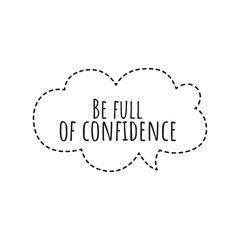 ''Be full of confidence'' Quote Illustration Design